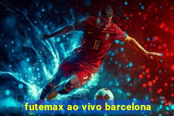 futemax ao vivo barcelona